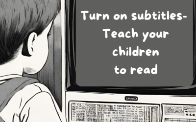 Turn on Subtitles – Teach Your Children to Read